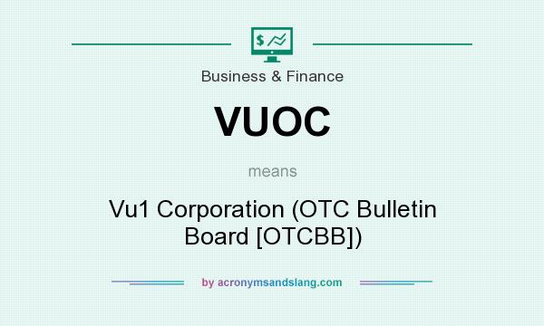 What does VUOC mean? It stands for Vu1 Corporation (OTC Bulletin Board [OTCBB])