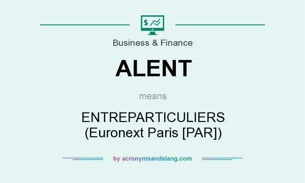 What does ALENT mean? It stands for ENTREPARTICULIERS (Euronext Paris [PAR])