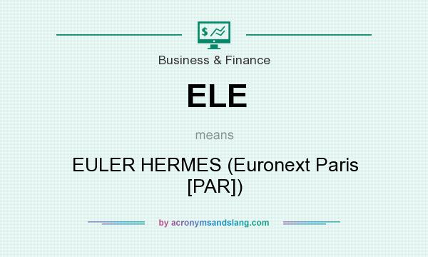 What does ELE mean? It stands for EULER HERMES (Euronext Paris [PAR])