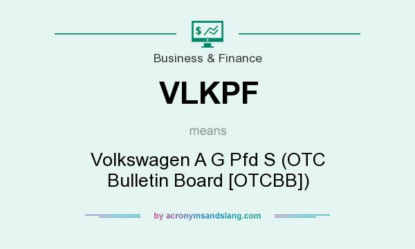 What does VLKPF mean? It stands for Volkswagen A G Pfd S (OTC Bulletin Board [OTCBB])
