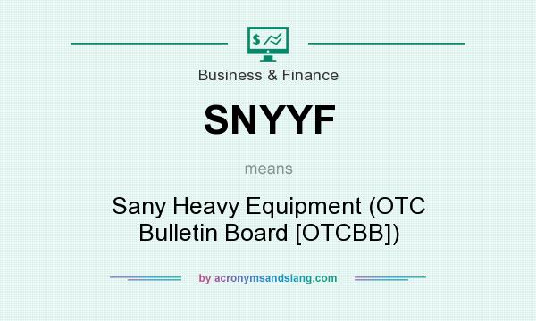 What does SNYYF mean? It stands for Sany Heavy Equipment (OTC Bulletin Board [OTCBB])