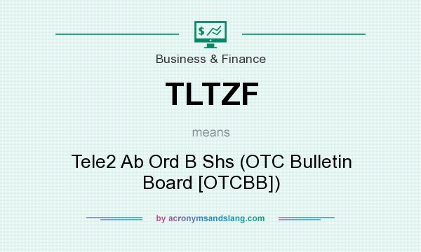 What does TLTZF mean? It stands for Tele2 Ab Ord B Shs (OTC Bulletin Board [OTCBB])