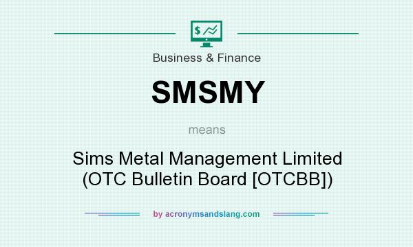 What does SMSMY mean? It stands for Sims Metal Management Limited (OTC Bulletin Board [OTCBB])