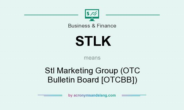 What does STLK mean? It stands for Stl Marketing Group (OTC Bulletin Board [OTCBB])