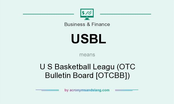 What does USBL mean? It stands for U S Basketball Leagu (OTC Bulletin Board [OTCBB])