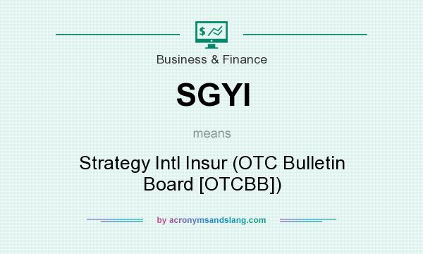 What does SGYI mean? It stands for Strategy Intl Insur (OTC Bulletin Board [OTCBB])