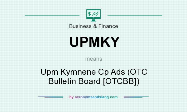 What does UPMKY mean? It stands for Upm Kymnene Cp Ads (OTC Bulletin Board [OTCBB])