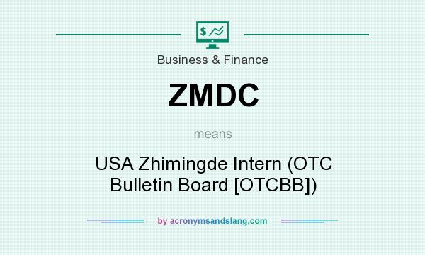 What does ZMDC mean? It stands for USA Zhimingde Intern (OTC Bulletin Board [OTCBB])