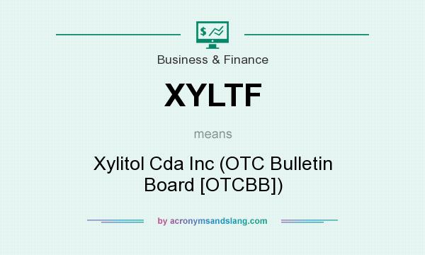 What does XYLTF mean? It stands for Xylitol Cda Inc (OTC Bulletin Board [OTCBB])