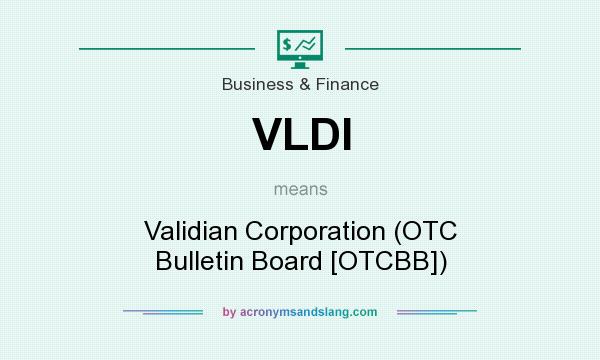 What does VLDI mean? It stands for Validian Corporation (OTC Bulletin Board [OTCBB])