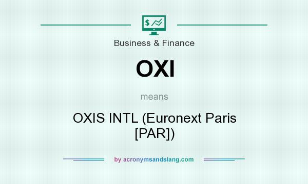 What does OXI mean? It stands for OXIS INTL (Euronext Paris [PAR])