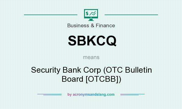 What does SBKCQ mean? It stands for Security Bank Corp (OTC Bulletin Board [OTCBB])