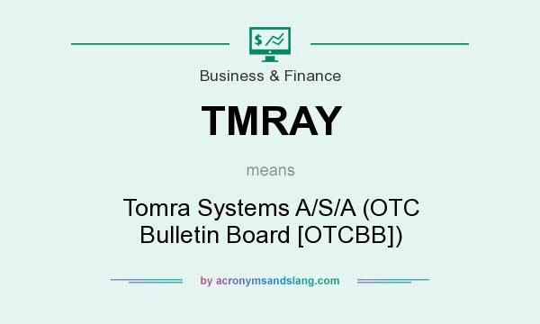 What does TMRAY mean? It stands for Tomra Systems A/S/A (OTC Bulletin Board [OTCBB])