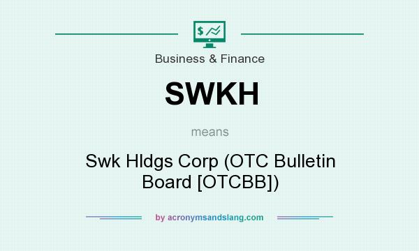 What does SWKH mean? It stands for Swk Hldgs Corp (OTC Bulletin Board [OTCBB])