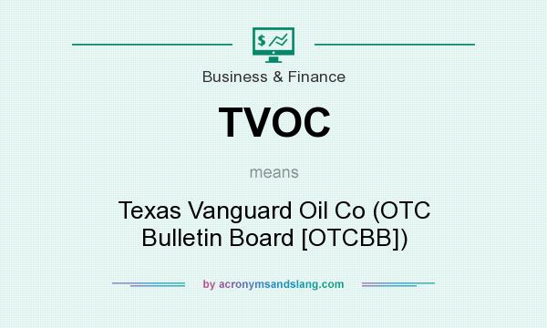 What does TVOC mean? It stands for Texas Vanguard Oil Co (OTC Bulletin Board [OTCBB])