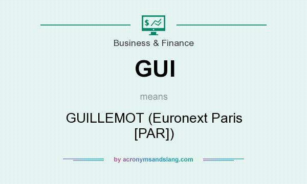 What does GUI mean? It stands for GUILLEMOT (Euronext Paris [PAR])