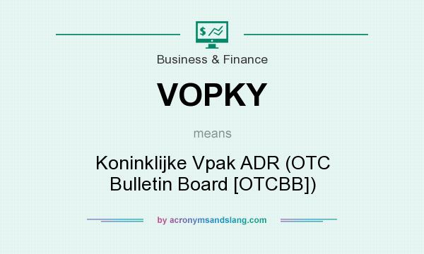 What does VOPKY mean? It stands for Koninklijke Vpak ADR (OTC Bulletin Board [OTCBB])
