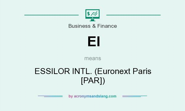 What does EI mean? It stands for ESSILOR INTL. (Euronext Paris [PAR])