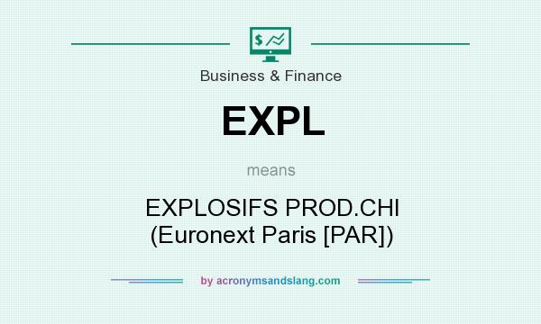 What does EXPL mean? It stands for EXPLOSIFS PROD.CHI (Euronext Paris [PAR])