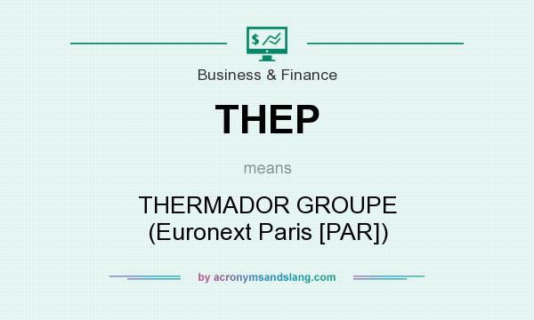 What does THEP mean? It stands for THERMADOR GROUPE (Euronext Paris [PAR])