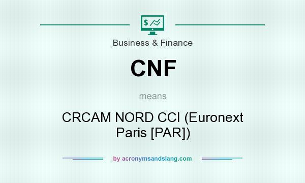 What does CNF mean? It stands for CRCAM NORD CCI (Euronext Paris [PAR])