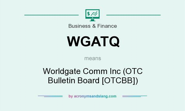 What does WGATQ mean? It stands for Worldgate Comm Inc (OTC Bulletin Board [OTCBB])