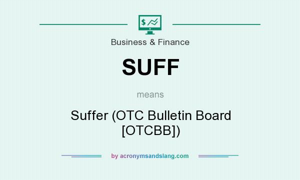 What does SUFF mean? It stands for Suffer (OTC Bulletin Board [OTCBB])