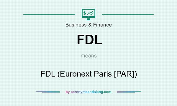 What does FDL mean? It stands for FDL (Euronext Paris [PAR])