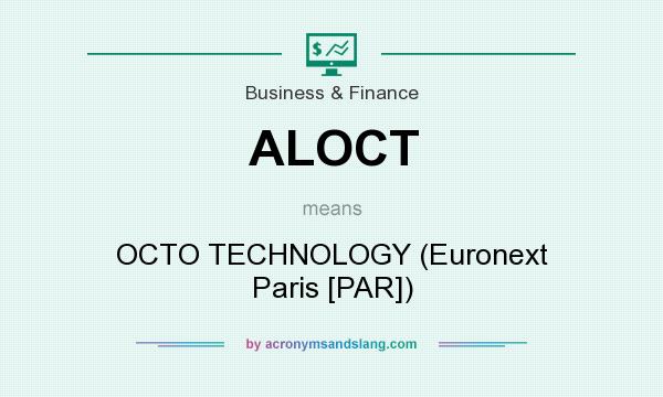 What does ALOCT mean? It stands for OCTO TECHNOLOGY (Euronext Paris [PAR])