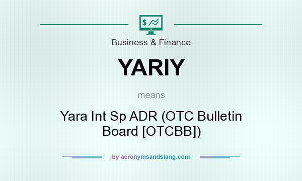 What does YARIY mean? It stands for Yara Int Sp ADR (OTC Bulletin Board [OTCBB])