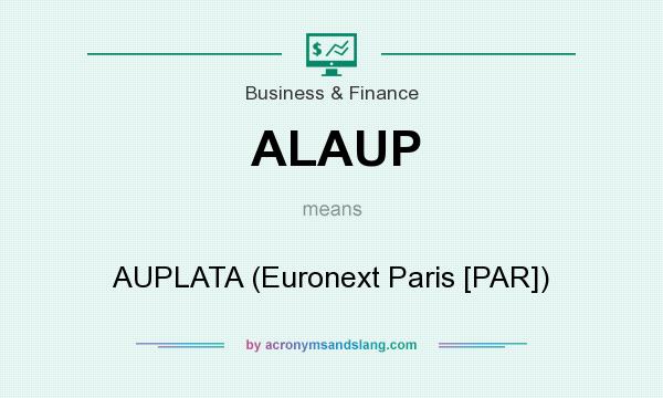 What does ALAUP mean? It stands for AUPLATA (Euronext Paris [PAR])