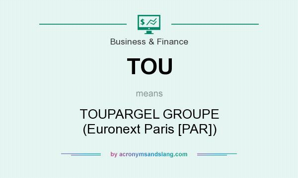 What does TOU mean? It stands for TOUPARGEL GROUPE (Euronext Paris [PAR])
