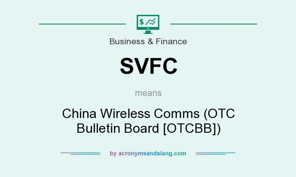What does SVFC mean? It stands for China Wireless Comms (OTC Bulletin Board [OTCBB])