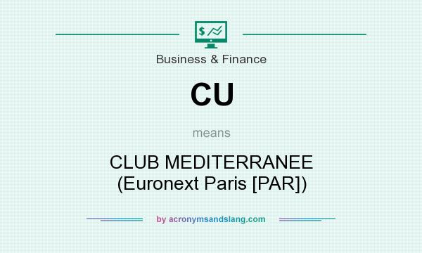 What does CU mean? It stands for CLUB MEDITERRANEE (Euronext Paris [PAR])