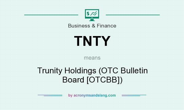 What does TNTY mean? It stands for Trunity Holdings (OTC Bulletin Board [OTCBB])