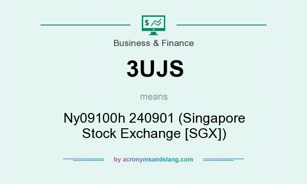 What does 3UJS mean? It stands for Ny09100h 240901 (Singapore Stock Exchange [SGX])