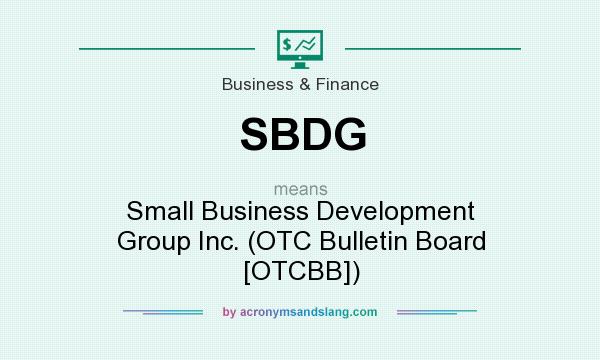 What does SBDG mean? It stands for Small Business Development Group Inc. (OTC Bulletin Board [OTCBB])