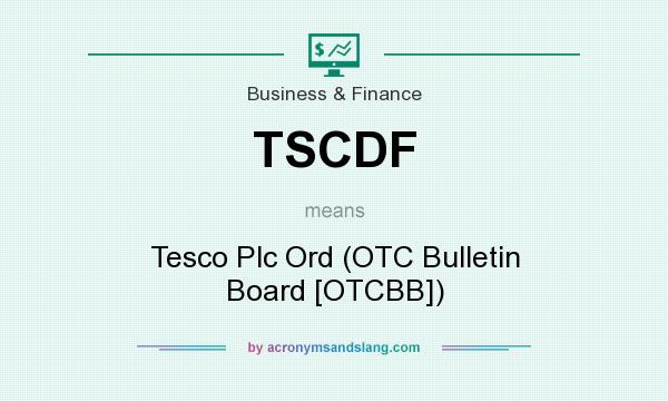 What does TSCDF mean? It stands for Tesco Plc Ord (OTC Bulletin Board [OTCBB])