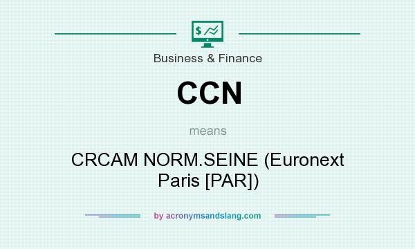 What does CCN mean? It stands for CRCAM NORM.SEINE (Euronext Paris [PAR])