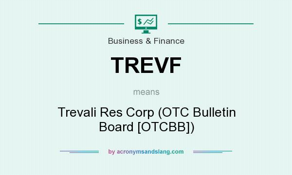 What does TREVF mean? It stands for Trevali Res Corp (OTC Bulletin Board [OTCBB])