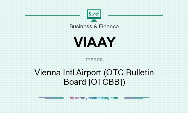 What does VIAAY mean? It stands for Vienna Intl Airport (OTC Bulletin Board [OTCBB])