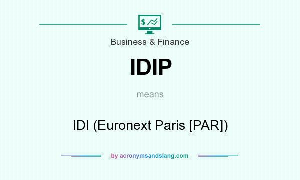 What does IDIP mean? It stands for IDI (Euronext Paris [PAR])