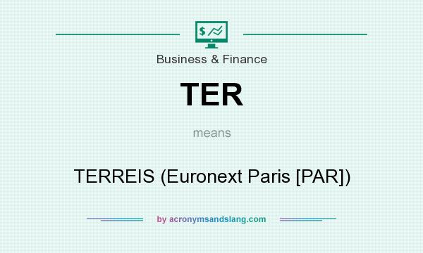 What does TER mean? It stands for TERREIS (Euronext Paris [PAR])