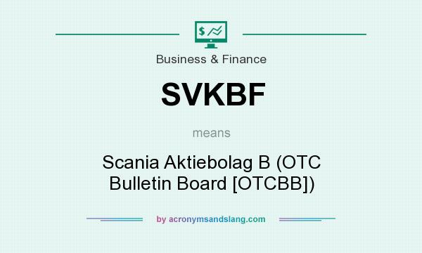 What does SVKBF mean? It stands for Scania Aktiebolag B (OTC Bulletin Board [OTCBB])