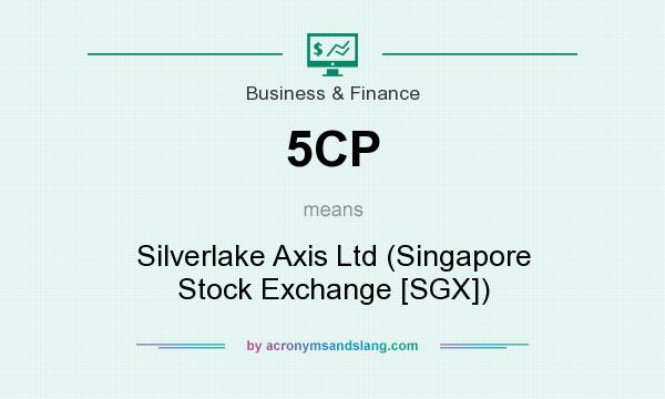 What does 5CP mean? It stands for Silverlake Axis Ltd (Singapore Stock Exchange [SGX])