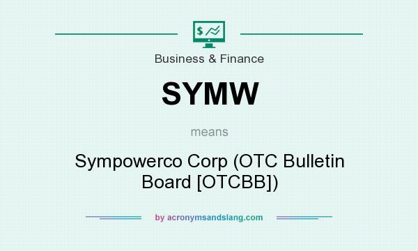 What does SYMW mean? It stands for Sympowerco Corp (OTC Bulletin Board [OTCBB])