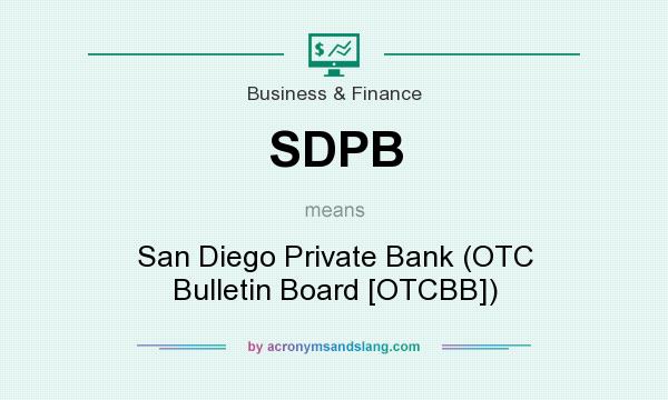 What does SDPB mean? It stands for San Diego Private Bank (OTC Bulletin Board [OTCBB])