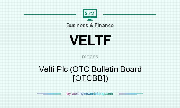 What does VELTF mean? It stands for Velti Plc (OTC Bulletin Board [OTCBB])