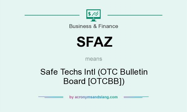 What does SFAZ mean? It stands for Safe Techs Intl (OTC Bulletin Board [OTCBB])