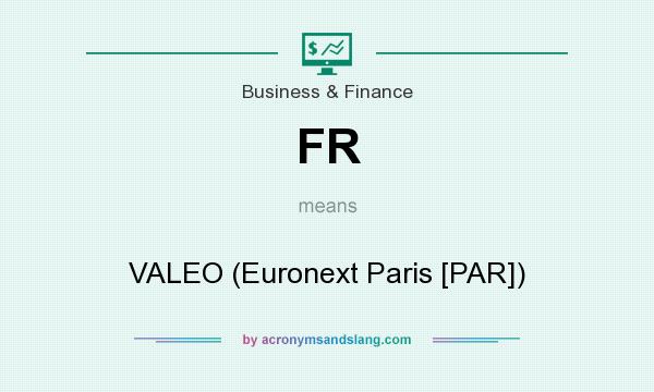 What does FR mean? It stands for VALEO (Euronext Paris [PAR])